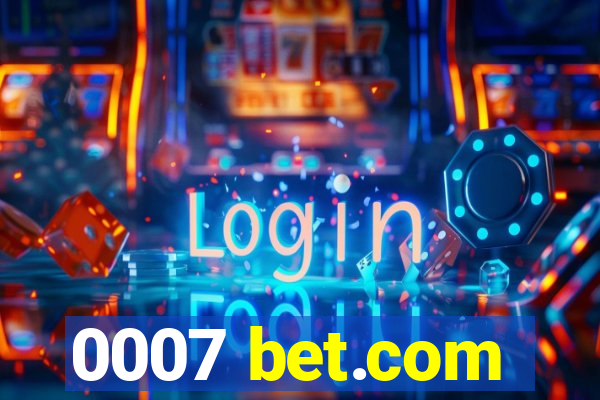 0007 bet.com